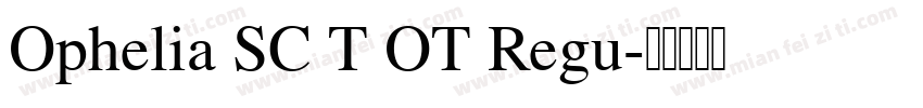 Ophelia SC T OT Regu字体转换
